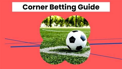 Comprehensive Corner Betting Guide .